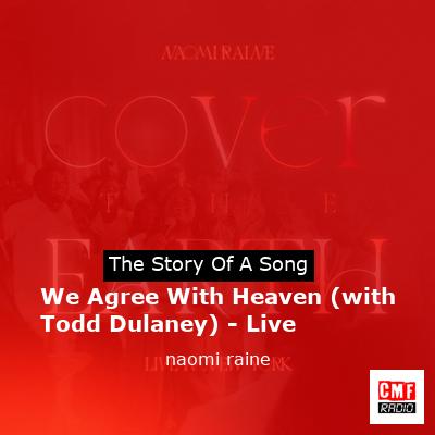 We Agree With Heaven (with Todd Dulaney) – Live – naomi raine