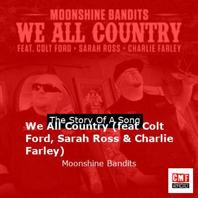 final cover We All Country feat Colt Ford Sarah Ross Charlie Farley Moonshine Bandits