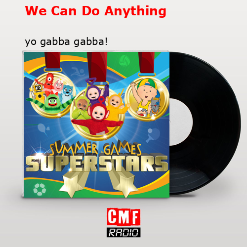 We Can Do Anything – yo gabba gabba!