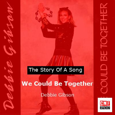 We Could Be Together – Debbie Gibson