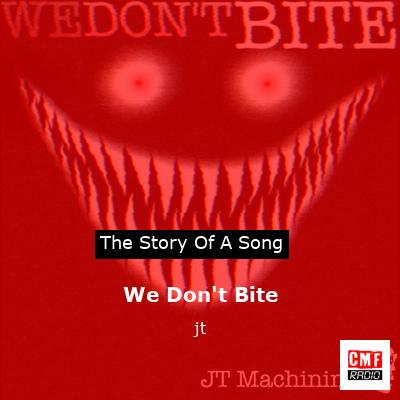 We Don’t Bite – jt