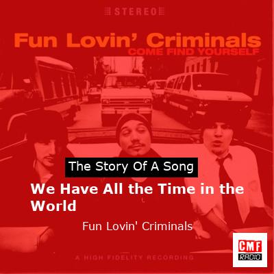 We Have All the Time in the World – Fun Lovin’ Criminals