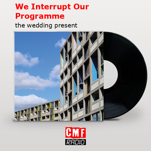 We Interrupt Our Programme – the wedding present