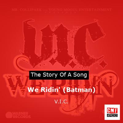 We Ridin’ (Batman) – V.I.C.