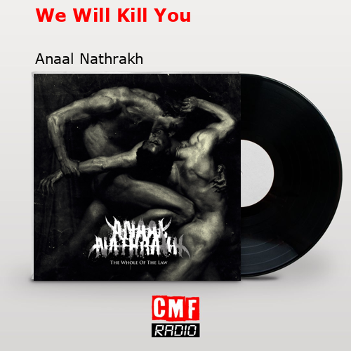 We Will Kill You – Anaal Nathrakh
