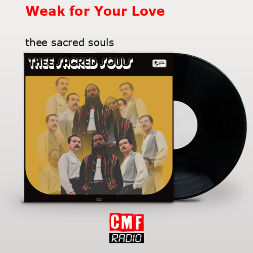 Weak for Your Love – thee sacred souls