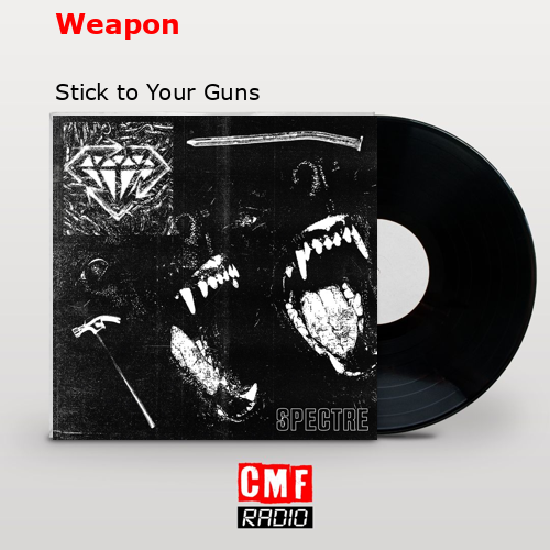 Weapon – Stick to Your Guns