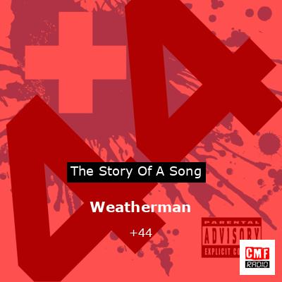 Weatherman – +44