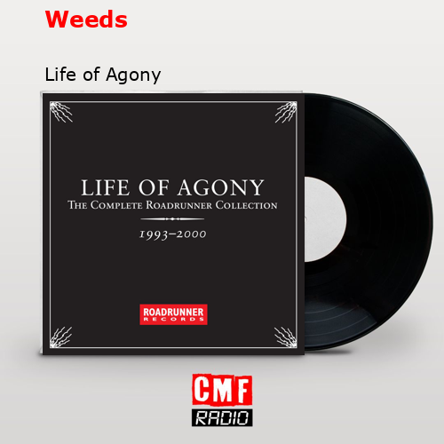 Weeds – Life of Agony