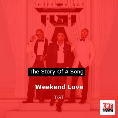Weekend Love – TGT