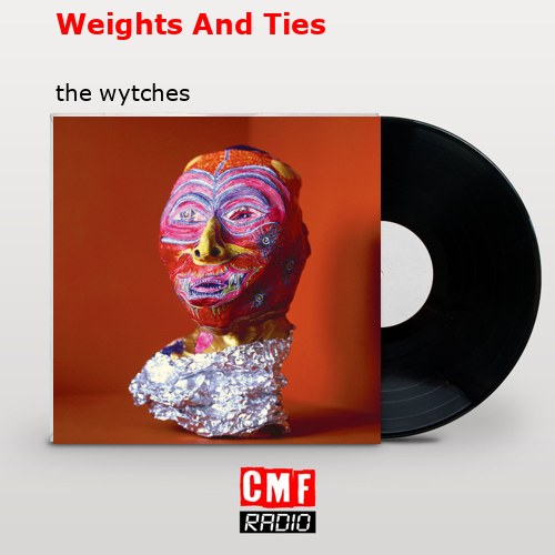 Weights And Ties – the wytches