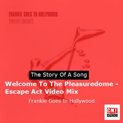 Welcome To The Pleasuredome – Escape Act Video Mix – Frankie Goes to Hollywood