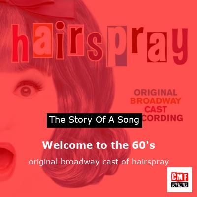 Welcome to the 60’s – original broadway cast of hairspray