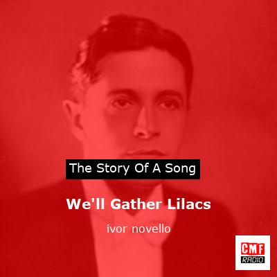 We’ll Gather Lilacs – ivor novello