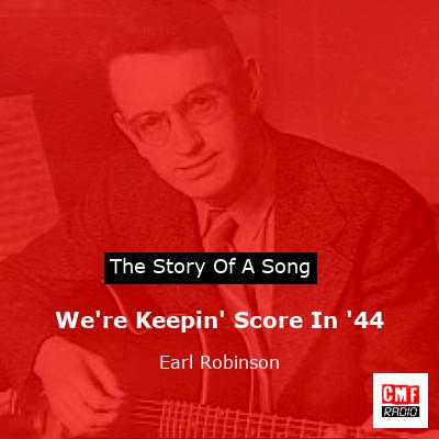We’re Keepin’ Score In ’44 – Earl Robinson