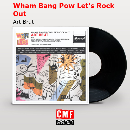 final cover Wham Bang Pow Lets Rock Out Art Brut