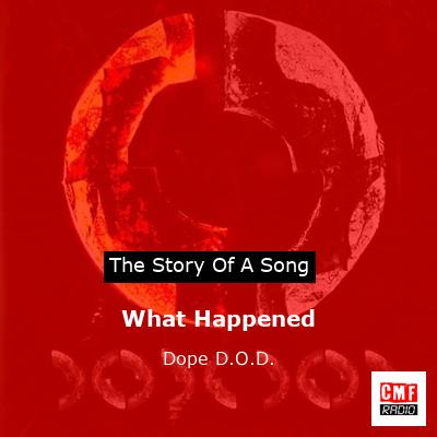 What Happened – Dope D.O.D.