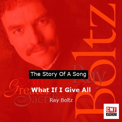 What If I Give All – Ray Boltz