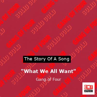 “What We All Want” – Gang of Four