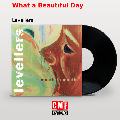What a Beautiful Day – Levellers