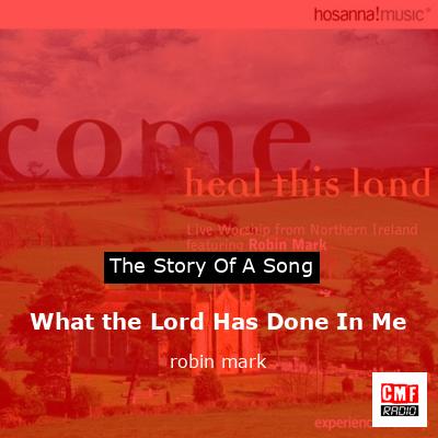 What the Lord Has Done In Me – robin mark