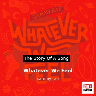 Whatever We Feel – sammy rae