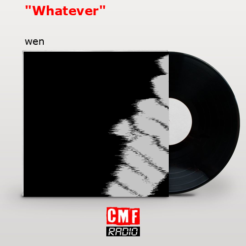 “Whatever” – wen