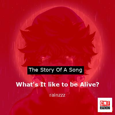 What’s It like to be Alive? – rainzzz