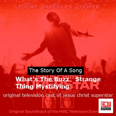 final cover Whats The Buzz Strange Thing Mystifying original television cast of jesus christ superstar