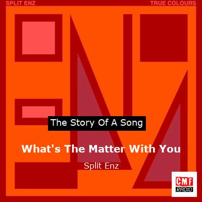 What’s The Matter With You – Split Enz
