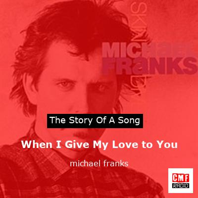 When I Give My Love to You – michael franks