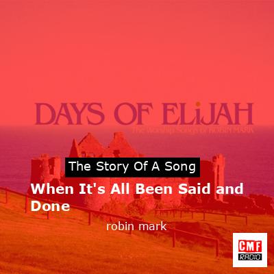 When It’s All Been Said and Done – robin mark