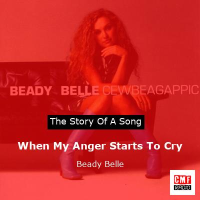 When My Anger Starts To Cry – Beady Belle