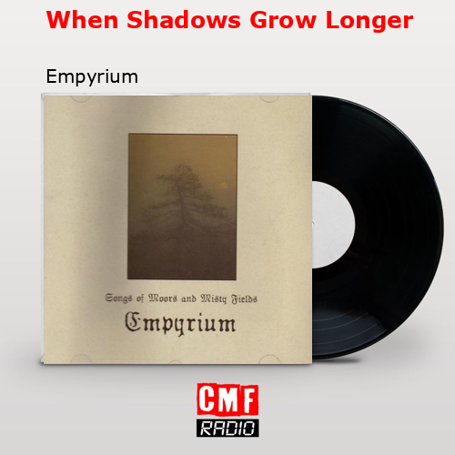 When Shadows Grow Longer – Empyrium