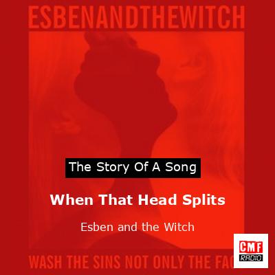 When That Head Splits – Esben and the Witch