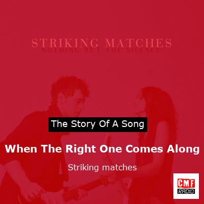 When The Right One Comes Along – Striking matches