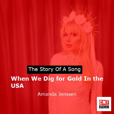 When We Dig for Gold In the USA – Amanda Jenssen