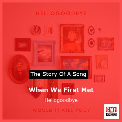 When We First Met – Hellogoodbye