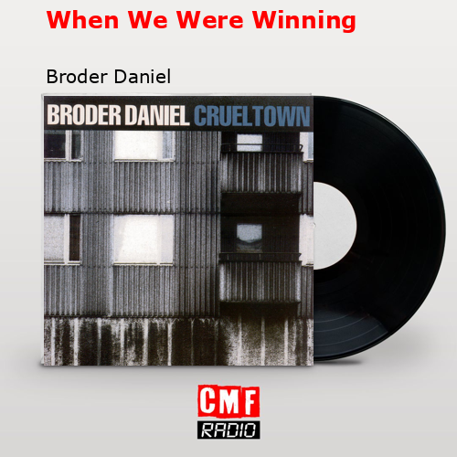 When We Were Winning – Broder Daniel