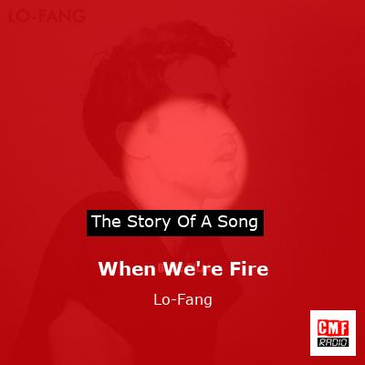 When We’re Fire – Lo-Fang