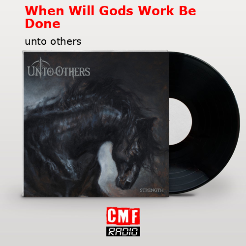 When Will Gods Work Be Done – unto others