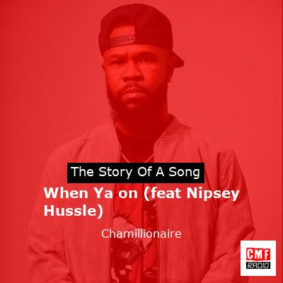When Ya on (feat Nipsey Hussle) – Chamillionaire