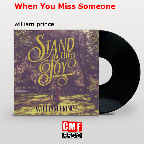 When You Miss Someone – william prince
