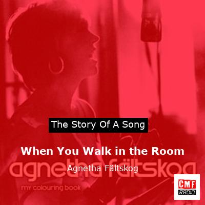 When You Walk in the Room – Agnetha Fältskog
