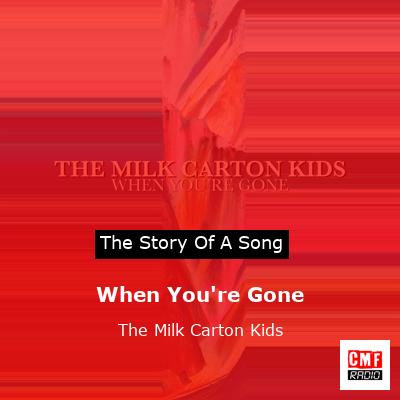 When You’re Gone – The Milk Carton Kids