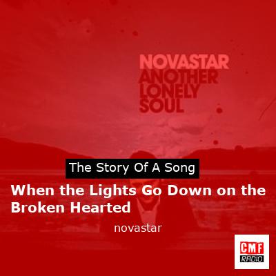 When the Lights Go Down on the Broken Hearted – novastar