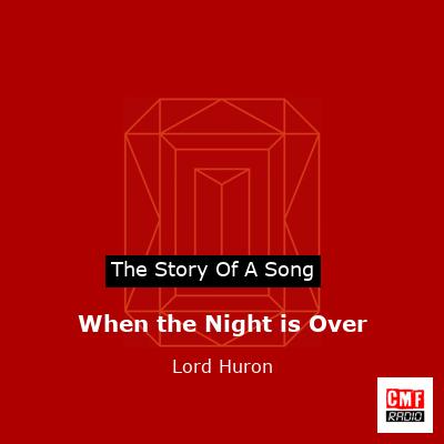 When the Night is Over – Lord Huron
