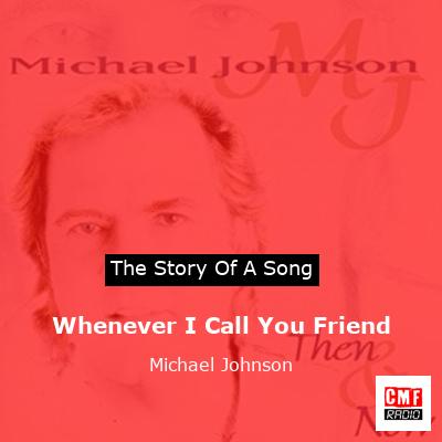 Whenever I Call You Friend – Michael Johnson