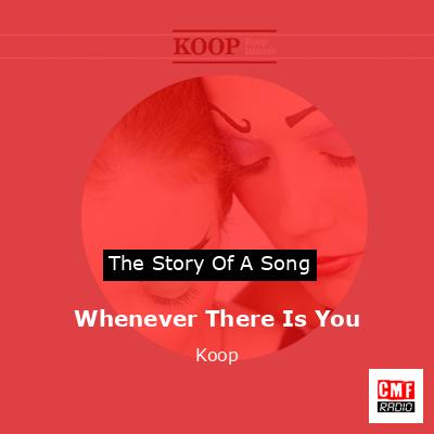 Whenever There Is You – Koop