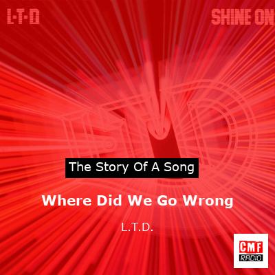 Where Did We Go Wrong – L.T.D.